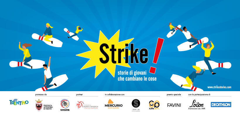 Scelti i 10 finalisti dell'edizione 2020 di “Strike! Storie di giovani che cambiano le cose”. Gli eletti a fine mese svolgeranno una giornata, in modalità on line, con i formatori diplomati alla Scuola Holden dedicata allo storytelling. In palio tre premi da 1000 euro ciascuno, a cui si aggiunge un quarto riconoscimento da 500 euro, per svolgere un progetto che abbia ricadute sui giovani del territorio. In palio, inoltre, il premio “Storytelling”, in collaborazione con il partner Favini, azienda tra le più affermate in Italia nella cartotecnica e altri premi consegnati dai partner Loison e Decathlon.