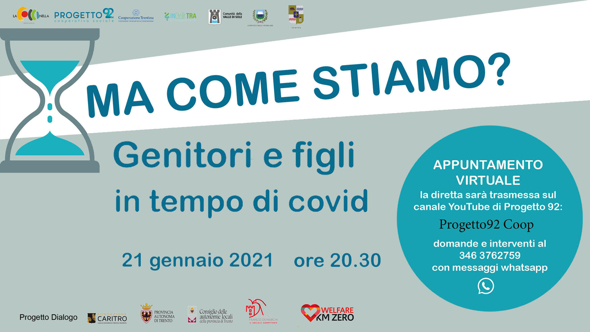 Giovedì 21 gennaio, alle 20.30 in diretta sul canale YouTube della cooperativa Progetto 92, &quot;Ma come stiamo? Genitori e figli in tempo di Covid: pensieri e strategie per affrontare meglio la vita quotidiana in famiglia&quot;. Dialogo tra Annalisa Pasini, presidente del Forum delle associazioni familiari del Trentino, e Roberta Bonmassar, presidente dell'Ordine degli psicologi della provincia di Trento.