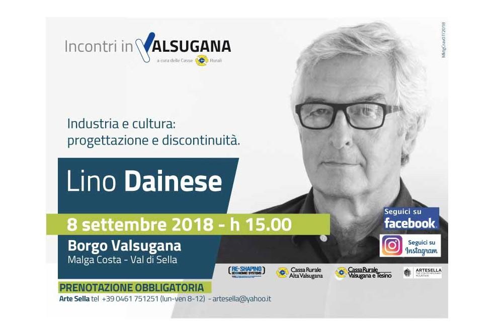 La Cassa Rurale Alta Valsugana e la Cassa Rurale Valsugana e Tesino propongono una serata con Lino Dainese, fondatore dell’omonima industria, sul tema &quot;Industria e cultura, progettazione e discontinuità&quot;. Appuntamento sabato 8 settembre, dalle 15 alle 18, presso Malga Costa. Prenotazione obbligatoria